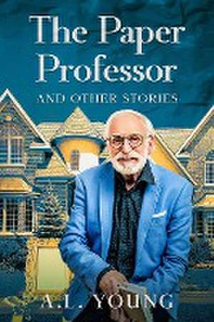 The Paper Professor and Other Stories de A L Young