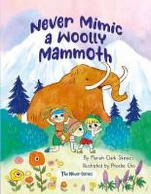 Never Mimic a Woolly Mammoth de Mariah Clark Skewes