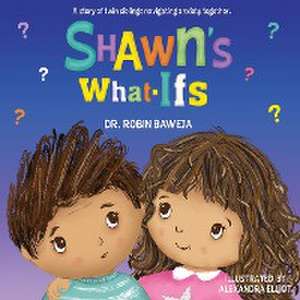 Shawn's What-Ifs de Robin Baweja