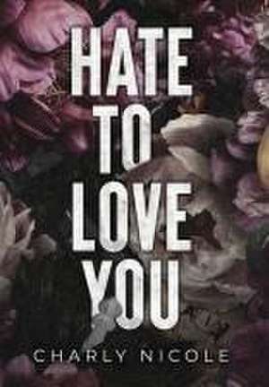 Hate to Love You de Charly Nicole