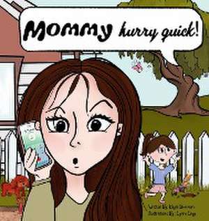 Mommy, Hurry Quick! de Kayla Sherman