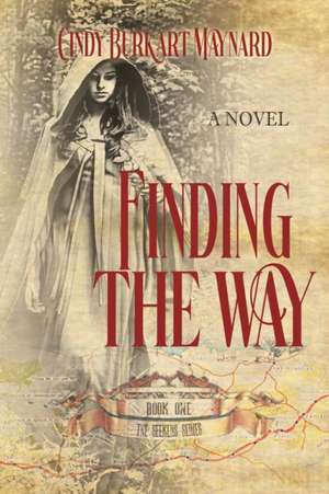 Finding the Way de Cindy Burkart Maynard