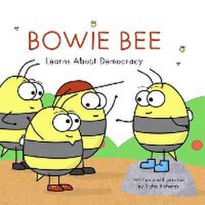 Bowie Bee Learns About Democracy de Richie Richards