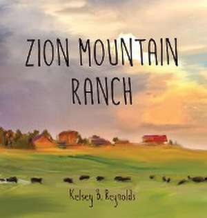 Zion Mountain Ranch de Kelsey Reynolds