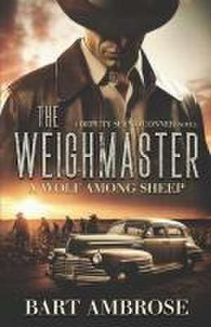 The Weighmaster: A Wolf Among Sheep: A Wolf Among Sheep de Bart Ambrose