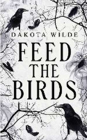 Feed The Birds de Dakota Wilde