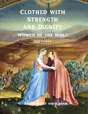 Clothed with Strength and Dignity Workbook de Amy Schisler