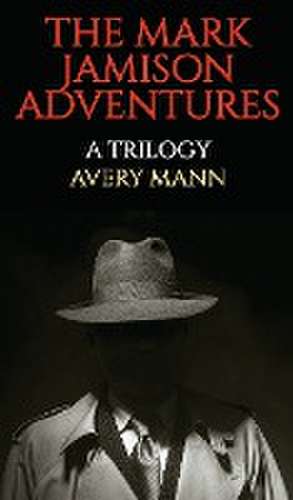 THE MARK JAMISON ADVENTURES de Avery Mann