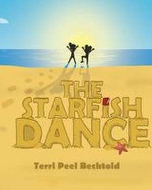 The Starfish Dance de Terri Peel Bechtold