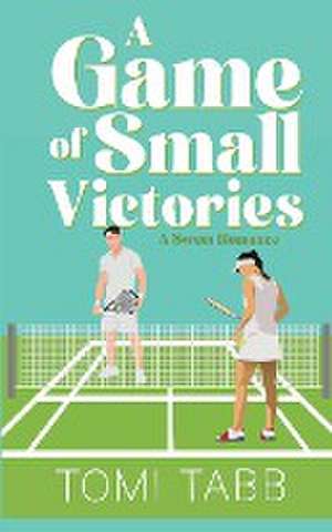 A Game of Small Victories de Tomi Tabb