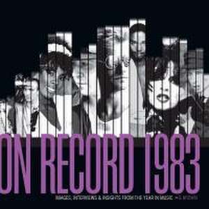 On Record: Vol. 10 - 1983: Images, Interviews & Insights from the Year in Music de G. Brown