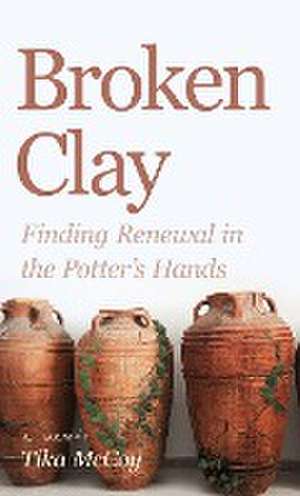 Broken Clay de Tika McCoy