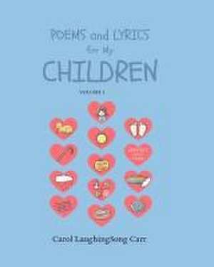 Poems & Lyrics for My Children Vol I de Carol Laughingsong Carr