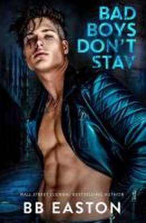 Bad Boys Don't Stay de Bb Easton