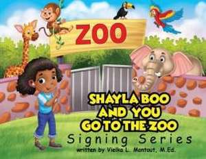 Shayla Boo and You Go To The Zoo de L. Montout