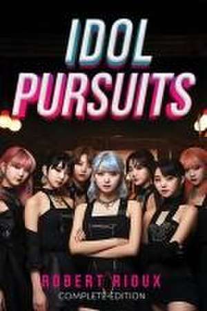 Idol Pursuits de Robert Rioux