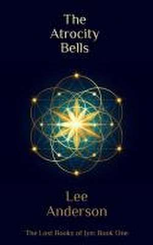 The Atrocity Bells de Lee Anderson
