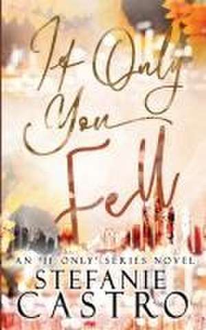 If Only You Fell de Stefanie Castro