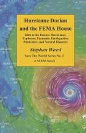 Hurricane Dorian and the Fema House (Book 3) de Stephen Wood