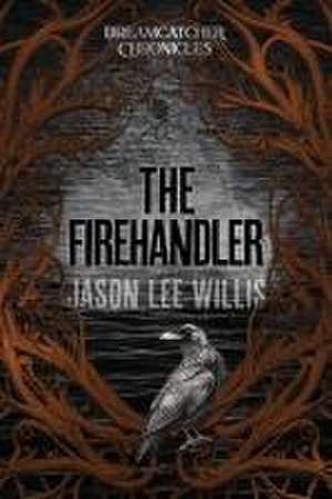 The Firehandler de Jason Lee Willis