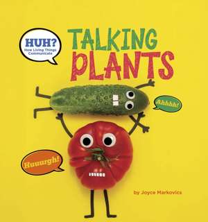 Huh? Talking Plants de Joyce Markovics