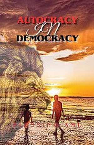 Autocracy in Democracy de Blessing Amu