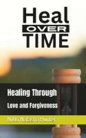 Heal Over Time de Nikki Natasha Hunter