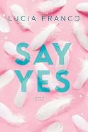 Say Yes de Lucia Franco