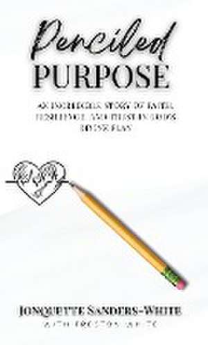Penciled Purpose de Jonquette Sanders-White