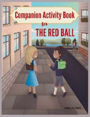 Companion Activity Book for The Red Ball de Healey E Ikerd