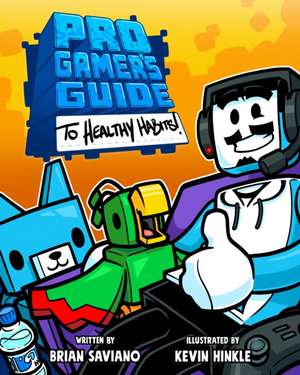 Pro Gamer's Guide to Healthy Habits de Brian Saviano