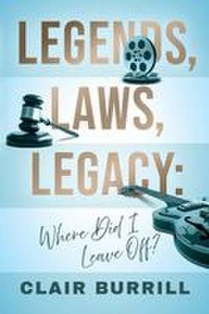 Legends, Laws, Legacy de Clair Burrill