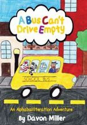 A Bus Can't Drive Empty de Davon Miller