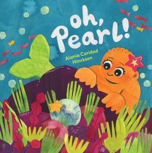 Oh, Pearl! de Alania Caridad Hinckson