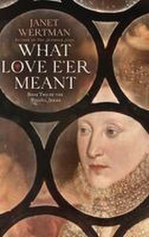 What Love E'er Meant de Janet Wertman
