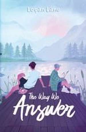 The Way We Answer de Logan Lane