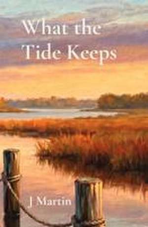 What the Tide Keeps de J. Martin