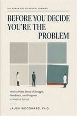 Before You Decide You're the Problem de Laura S Woodward