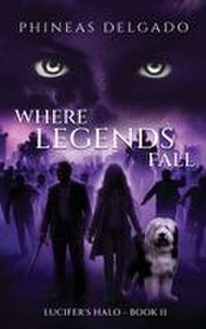 Where Legends Fall de Phineas Delgado