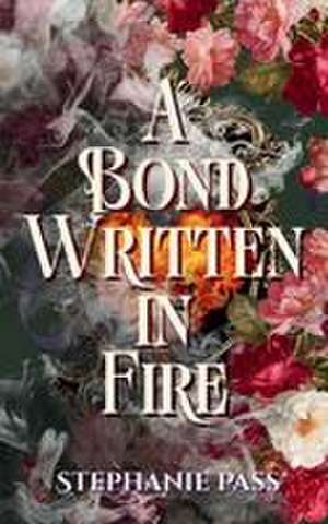 A Bond Written in Fire de Stephanie Pass