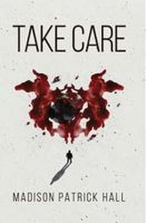 TAKE CARE de Madison P Hall
