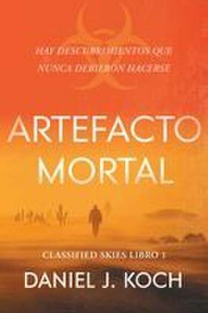 Artefacto Mortal de Daniel J Koch