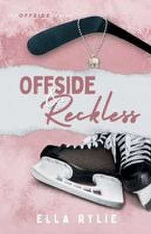 Offside & Reckless de Ella Rylie