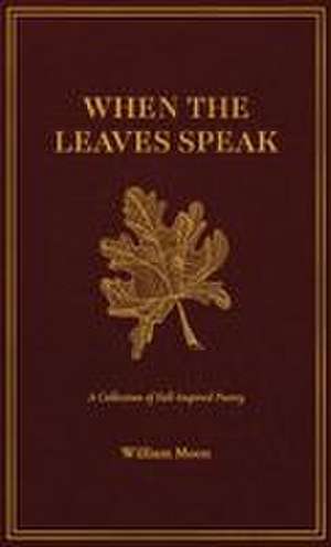 When the Leaves Speak de William Moon