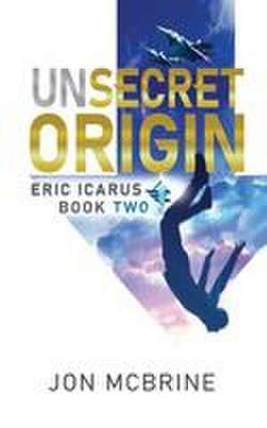 Unsecret Origin de Jon McBrine