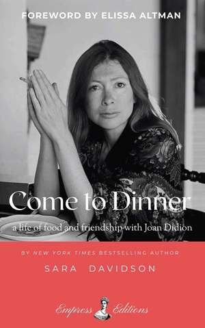 Come to Dinner: a life of food and friendship with Joan Didion de Sara Davidson