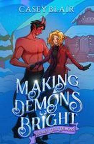 Making Demons Bright de Casey Blair