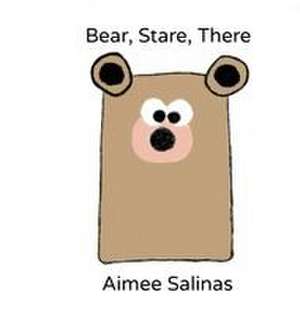 Bear, Stare, There de Aimee Salinas