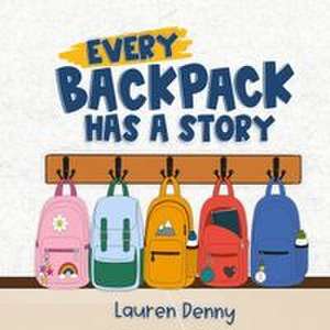 Every Backpack Has a Story de Lauren Denny