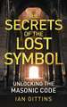 The Secrets of the Lost Symbol: Unlocking the Masonic Code